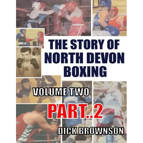 The Story of North Devon Boxing: Volume TWO, Part 2