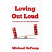 Loving Out Loud: Learning to Love in a Hate Filled World