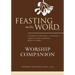 Feasting on the Word Worship Companion: Liturgies for Year A, Volume 2: Trinity Sunday Through Reign of Christ