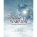 Miracle Warrior: Surviving a Shattered Life