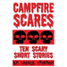 Campfire Scares: 10 Scary Short Stories