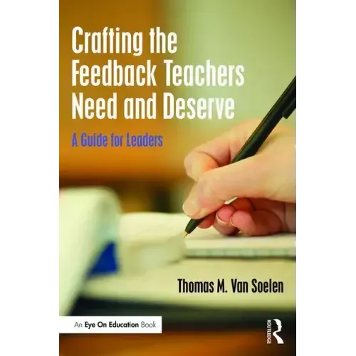 Crafting the Feedback Teachers Need and Deserve: A Guide for Leaders