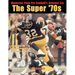 The Super '70s: Memories from Pro Football's Greatest Era (Revised Edition)