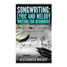 Songwriting: Lyric and Melody Writing for Beginners: How to Become a Songwriter in 24 Hours or Less!