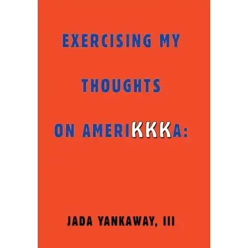 Exercising My Thoughts on Amerikkka: Exercising My Thoughts on Amerikkka: