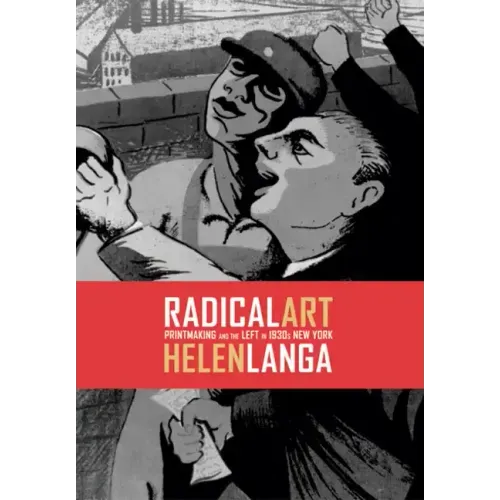 Radical Art: Printmaking and the Left in 1930s New York