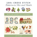 100+ Cross Stitch Patterns to Mix and Match: Motifs and Borders, Plus 21 Alphabets