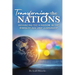 Transforming the Nations: Advancing the Kingdom in the Marketplace and Leadership: Advancing the Kingdom in the Marketplace and Leadership