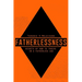 Fatherlessness - Secrets of How to Thrive in a Fatherless Age