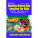 Yum! Healthy Bento Box Lunches for Kids: Healthy Eating for Kids Preschool to Age 10