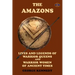 The Amazons: Lives and Legends of Warrior Queens and Warrior Women of Ancient Times