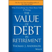 The Value of Debt in Retirement: Why Everything You Have Been Told Is Wrong