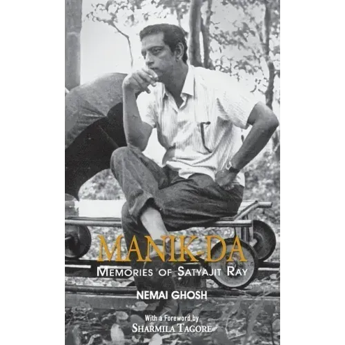 Manik Da: Memoirs Of Satyajit Ray