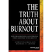 The Truth about Burnout: How Organizations Cause Personal Stress and What to Do about It