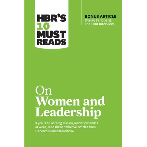 Hbr's 10 Must Reads on Women and Leadership (with Bonus Article Sheryl Sandberg: The HBR Interview)