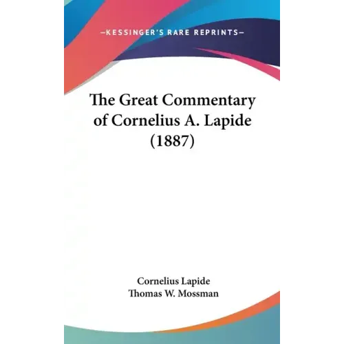 The Great Commentary of Cornelius A. Lapide (1887)