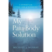 My Pain-Body Solution: A Journey to the Other Side of Suffering