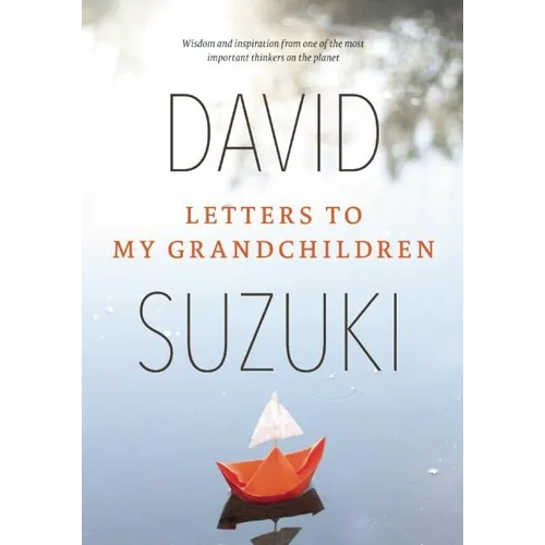 Letters to My Grandchildren: Wisdom and Inspiration from One of the Most Important Thinkers on the Planet