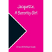 Jacquette, a Sorority Girl