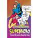 How To Draw Superheroes: Pencil Drawings Step by Step: Pencil Drawing Ideas for Absolute Beginners