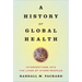 A History of Global Health: Interventions Into the Lives of Other Peoples