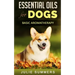 Essential Oils for Dogs: Basic Aromatherapy