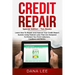 Credit Repair: Special Edition - Two Books - Learn How To Repair and Improve Your Credit Report Quickly Using Federal Laws That Are D