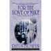 For the Love of Mike: A Molly Murphy Mystery