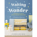 Waiting in Wonder: Growing in Faith While You're Expecting (a Pregnancy Memory Book, Devotional, and Journal) - The Perfect Christian Baby Shower Gift