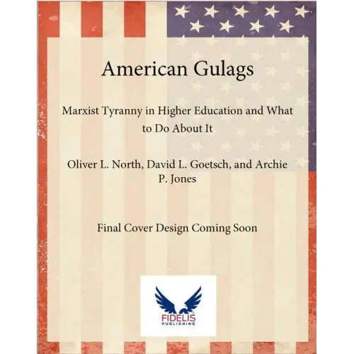 American Gulags: Marxist Tyranny in Higher Education and What to Do about It