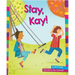 Stay, Kay!