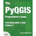 The PyQGIS Programmer's Guide: Extending QGIS 3 with Python 3