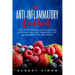 The Anti-inflammatory Cookbook: Keep Your Immune System Healthy with Easy Anti-Inflammatory Diet Recipe Book for Beginners!