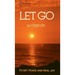 Let Go: To Get Peace and Real Joy