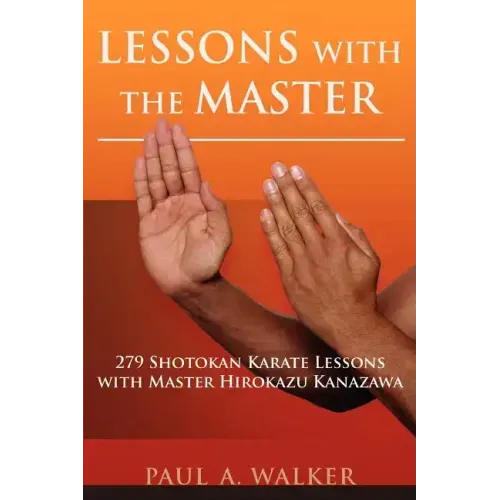 Lessons with the Master: 279 Shotokan Karate Lessons with Master Hirokazu Kanazawa
