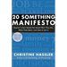 20 Something Manifesto: Quarter-Lifers Speak Out about Who They Are, What They Want, and How to Get It