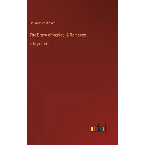 The Bravo of Venice; A Romance: in large print