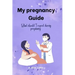 My pregnancy Guide: What should I expect during pregnancy