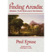 Finding Arcadia: Wisdom, Truth, and Love in the Classics
