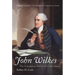 John Wilkes: The Scandalous Father of Civil Liberty