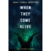 When They Come Alive