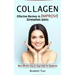 Collagen: Effective Recipes to Improve Strengthen Joints (Most Effective Step by Step Guide for Beginners)