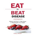 Eat to Beat Disease Cookbook: Discover an Opportunity to Take Charge of Your Lives using Food to Transform Your Health.