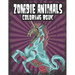 Zombie Animals Coloring Book: Zombie Coloring Book For Adults, Teens, Boys, Girls. Zombie Art Book