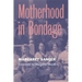Motherhood in Bondage: Foreword by Margaret Marsh