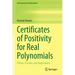 Certificates of Positivity for Real Polynomials: Theory, Practice, and Applications