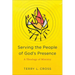 Serving the People of God's Presence: A Theology of Ministry