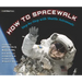 How to Spacewalk: Step-By-Step with Shuttle Astronauts