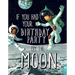 If You Had Your Birthday Party on the Moon