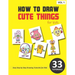 How to Draw Cute Things for Kids - Volume 1